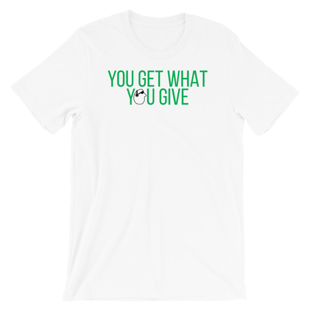 SunnyDayze GET WHAT YOU GIVE Short-Sleeve Unisex T-Shirt product image 11