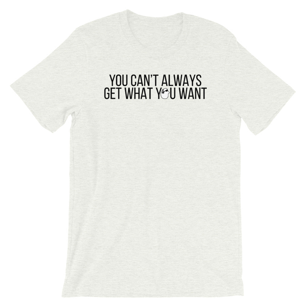SunnyDayze CAN'T ALWAYS GET Short-Sleeve Unisex T-Shirt product image 9